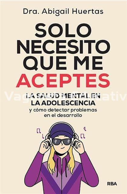 SOLO NECESITO QUE ME ACEPTES. La salud mental en la adolescencia y cómo detectar problemas en el desarrollo - Imagen 1